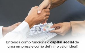 Entenda Como Funciona O Capital Social De Uma Empresa E Como Definir O Valor Ideal Blog (1) Quero Montar Uma Empresa - JRN Contábil