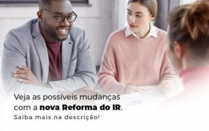 Veja As Possiveis Mudancas Com A Nova Reforma Do Ir Blog (1) Quero Montar Uma Empresa - JRN Contábil