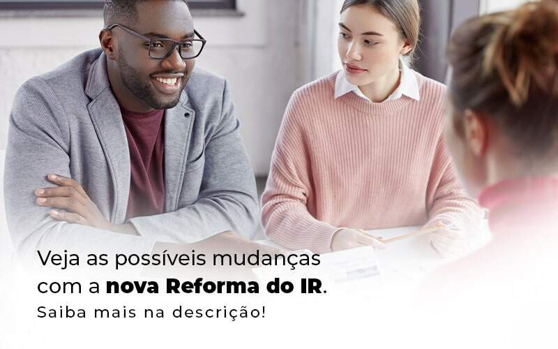 Veja As Possiveis Mudancas Com A Nova Reforma Do Ir Blog (1) Quero Montar Uma Empresa - JRN Contábil